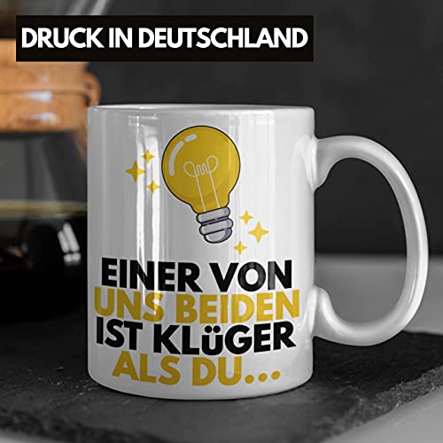 TRENDATION Einer Von Uns Beide Ist Klüger Als Du Lustige Tasse mit Spruch Kaffeetasse Sprüche