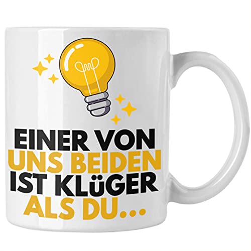 TRENDATION Einer Von Uns Beide Ist Klüger Als Du Lustige Tasse mit Spruch Kaffeetasse Sprüche